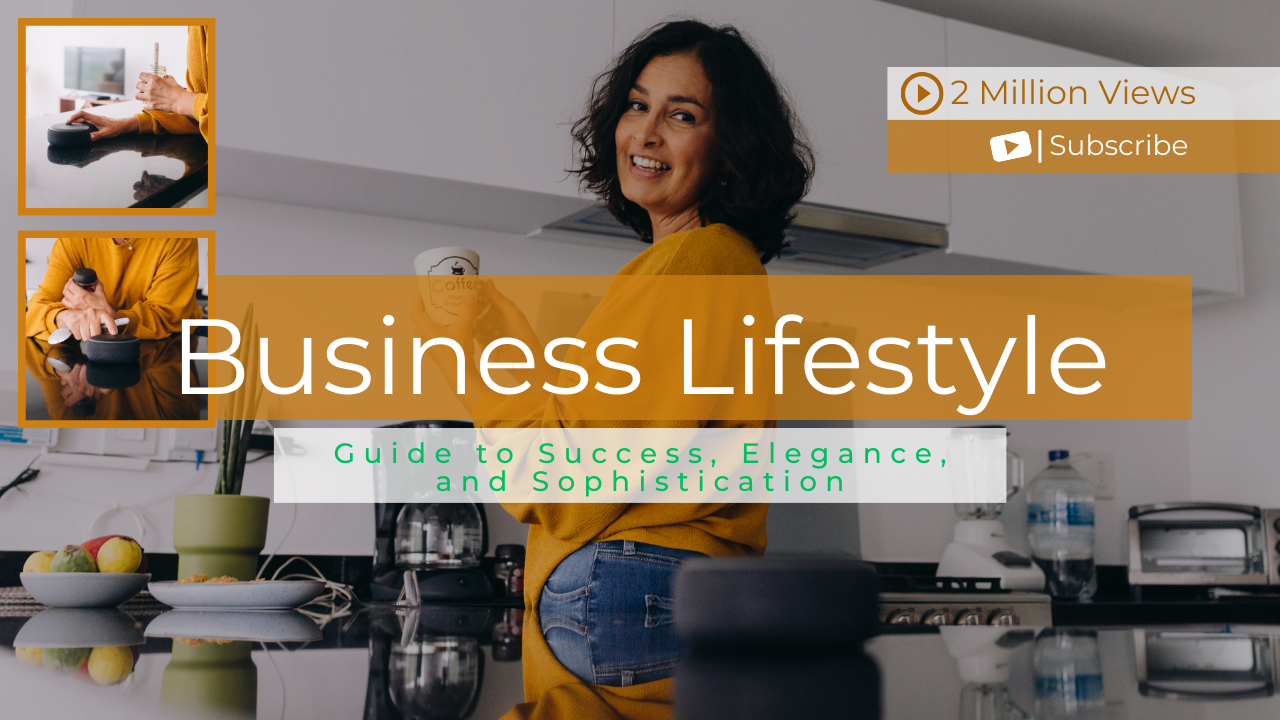 Business Lifestyle A Guide to Success, Elegance, and Sophistication