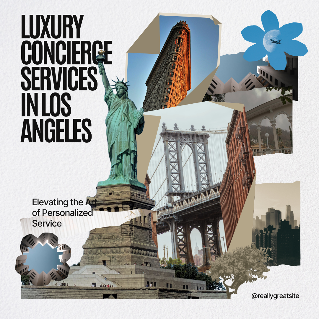 Luxury Concierge Services in Los Angeles: Elevating the Art of Personalized Service